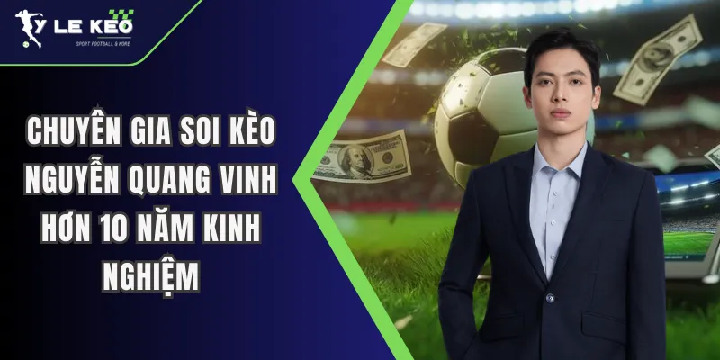 Chuyên gia Nguyễn Quang Vinh chia sẻ cách đọc vị bẫy dụ