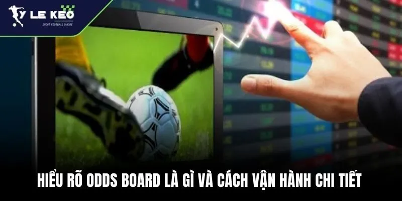 Hiểu rõ Odds Board là gì và cách vận hành chi tiết