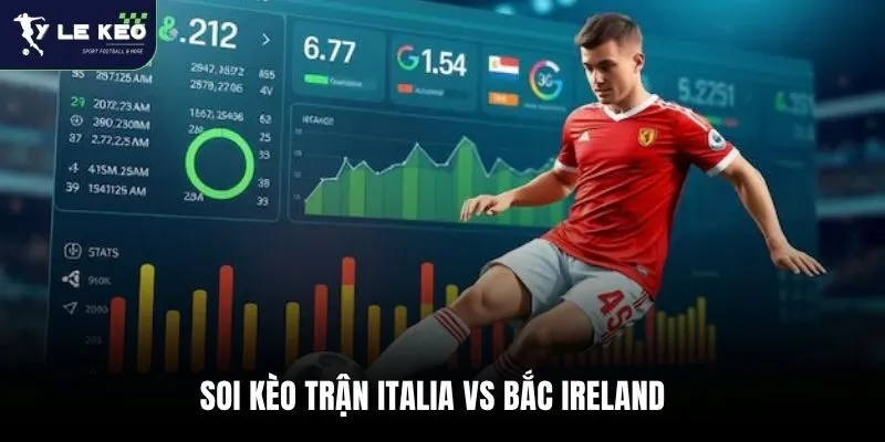 Soi kèo trận Italia vs Bắc Ireland