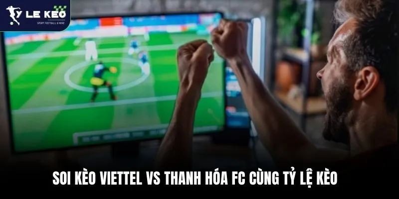 Soi kèo Viettel vs Thanh Hóa FC 19:15 – 10/04 | Nhận định V-League từ Tỷ lệ kèo 4 Soi kèo Viettel vs Thanh Hóa FC cùng Tỷ lệ kèo